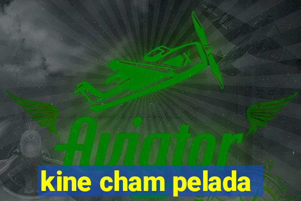 kine cham pelada